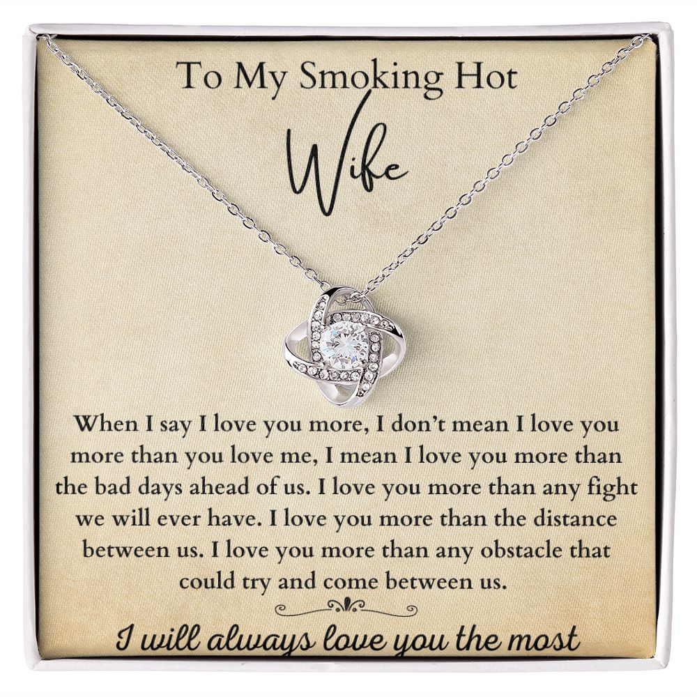 I Will Always Love You The Most Love Knot Necklace, Gifts for My Smoking Hot Wife, Gifts for Her, Birthday, Christmas, Anniversary.