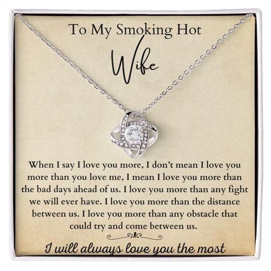 I Will Always Love You The Most Love Knot Necklace, Gifts for My Smoking Hot Wife, Gifts for Her, Birthday, Christmas, Anniversary.
